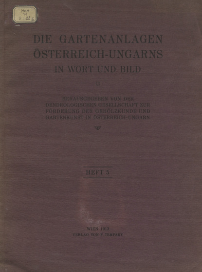 Die Gartenanlagen Osterreich-Ungarns in Wort und Bild. Heft 5 (Коллектив авторов). 