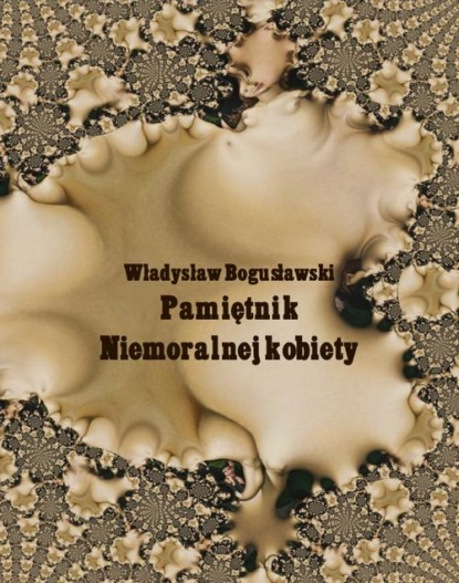 Władysław Bogusławski - Pamiętnik niemoralnej kobiety