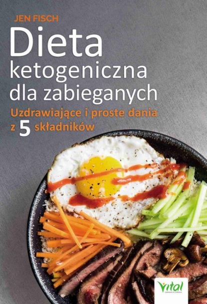 

Dieta ketogeniczna dla zabieganych. Uzdrawiające i proste dania z 5 składników
