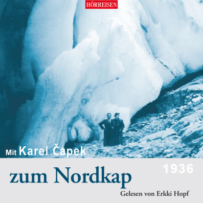 Karel Čapek - Mit Karel Čapek zum Nordkap (Ungekürzt)