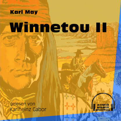 Karl May - Winnetou II (Ungekürzt)