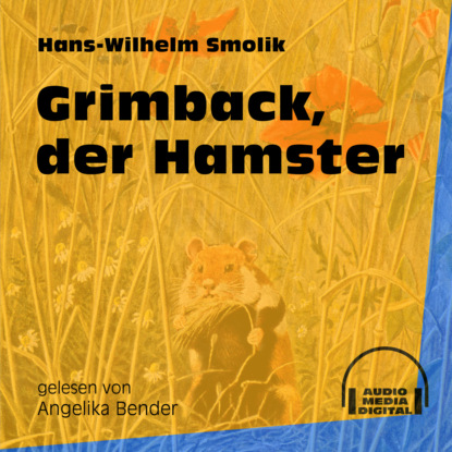 Ксюша Ангел - Grimback, der Hamster (Ungekürzt)