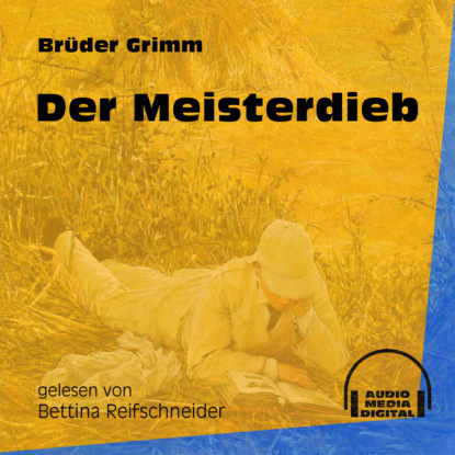 Brüder Grimm - Der Meisterdieb (Ungekürzt)