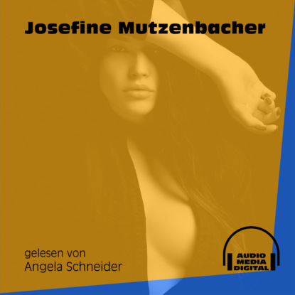 Josefine Mutzenbacher - Josefine Mutzenbacher (Ungekürzt)