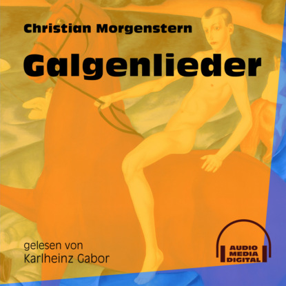Christian Morgenstern - Galgenlieder (Ungekürzt)