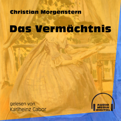 Christian Morgenstern - Das Vermächtnis (Ungekürzt)