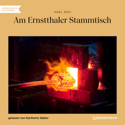 Karl May - Am Ernstthaler Stammtisch (Ungekürzt)