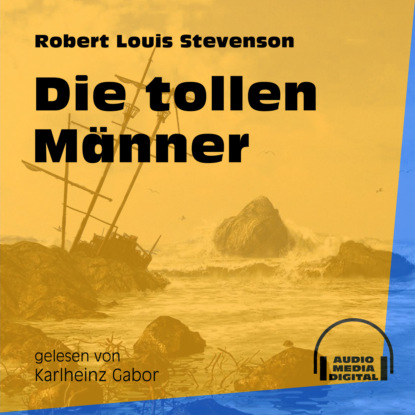 Robert Louis Stevenson - Die tollen Männer (Ungekürzt)