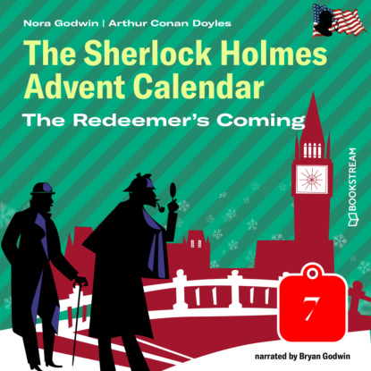 Sir Arthur Conan Doyle - The Redeemer's Coming - The Sherlock Holmes Advent Calendar, Day 7 (Unabridged)