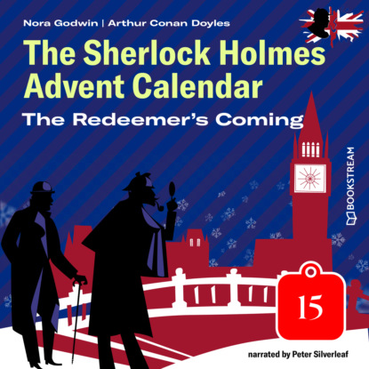 Sir Arthur Conan Doyle - The Redeemer's Coming - The Sherlock Holmes Advent Calendar, Day 15 (Unabridged)
