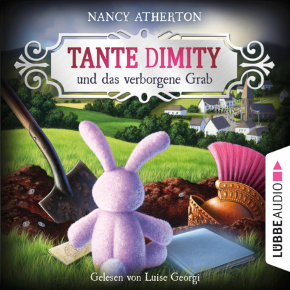 Tante Dimity und das verborgene Grab - Ein Wohlfühlkrimi mit Lori Shepherd, Teil 4 (Ungekürzt) - Nancy  Atherton