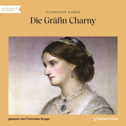 Alexandre Dumas - Die Gräfin Charny (Ungekürzt)