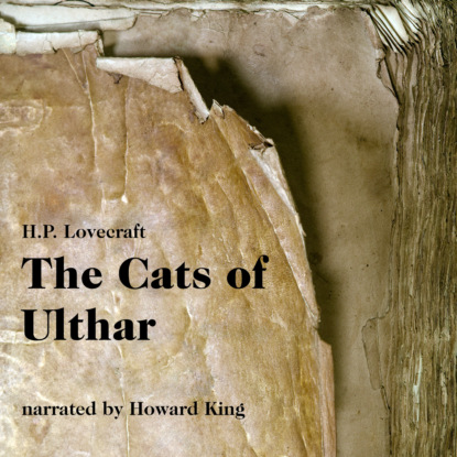 H. P. Lovecraft - The Cats of Ulthar (Unabridged)