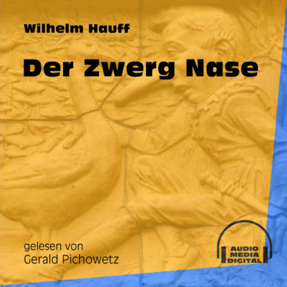 Вильгельм Гауф - Der Zwerg Nase (Ungekürzt)