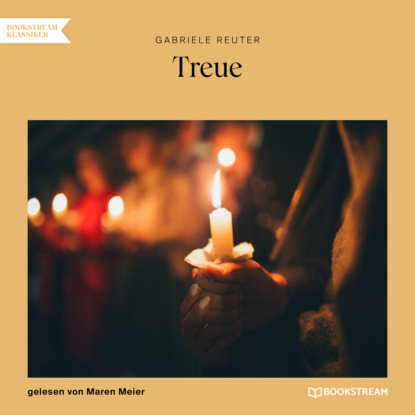 Treue (Ungekürzt) (Gabriele Reuter). 