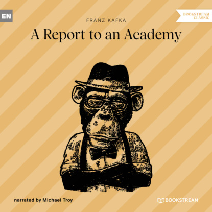 Franz Kafka - A Report to an Academy (Unabridged)