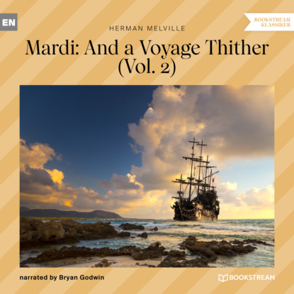 Herman Melville - Mardi: And a Voyage Thither, Vol. 2 (Unabridged)