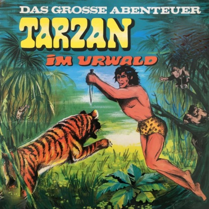Tarzan - Das gro?e Abenteuer, Folge 1: Tarzan im Urwald