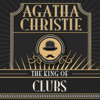 Agatha Christie - Hercule Poirot, The King of Clubs (Unabridged)