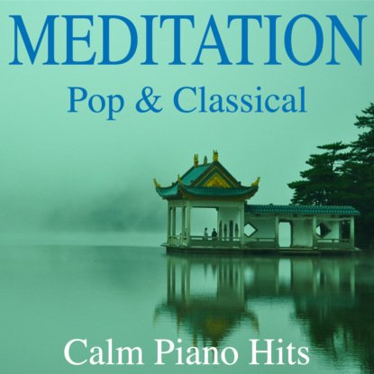 Ксюша Ангел - Meditation - Pop & Classical Calm Piano Hits