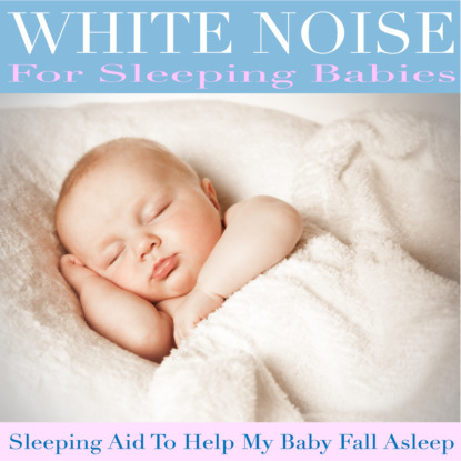 Ксюша Ангел - White Noise for Sleeping Babies (Sleeping Aid to Help My Baby Fall Asleep)