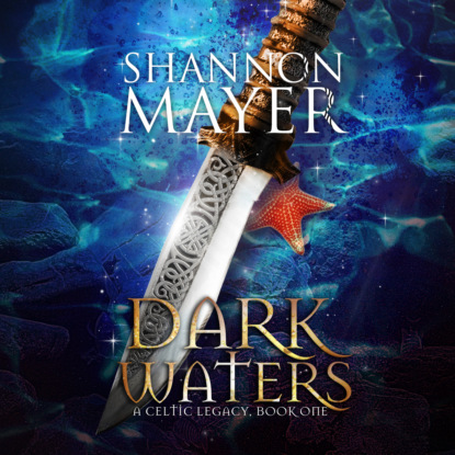 Shannon Mayer - Dark Waters - Celtic Legacy Series, Book 1 (Unabridged)