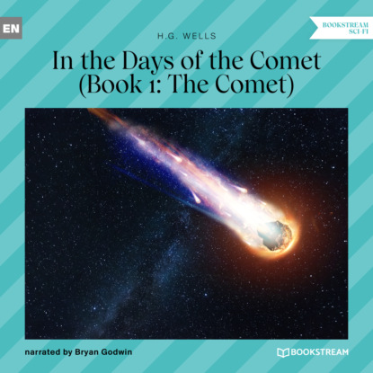H. G. Wells - The Comet - In the Days of the Comet, Book 1 (Unabridged)