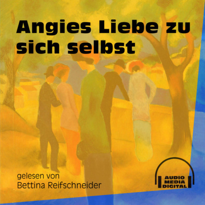 Anonym - Angies Liebe zu sich selbst (Ungekürzt)