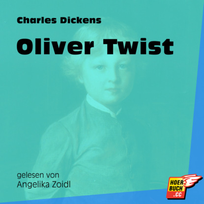 Charles Dickens - Oliver Twist (Ungekürzt)