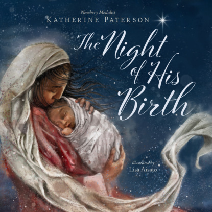 Кэтрин Патерсон - The Night of His Birth (Unabridged)