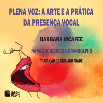 Ксюша Ангел - Plena voz - A arte e a prática da presença vocal (Integral)