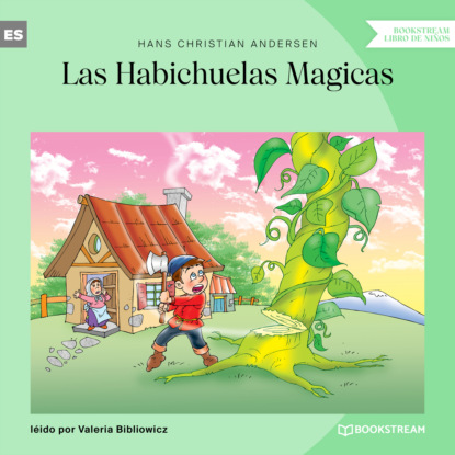 Ганс Христиан Андерсен - Las Habichuelas Magicas (Versión íntegra)