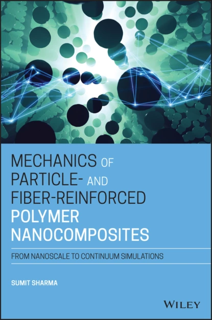 Обложка книги Mechanics of Particle- and Fiber-Reinforced Polymer Nanocomposites, Sumit Sharma