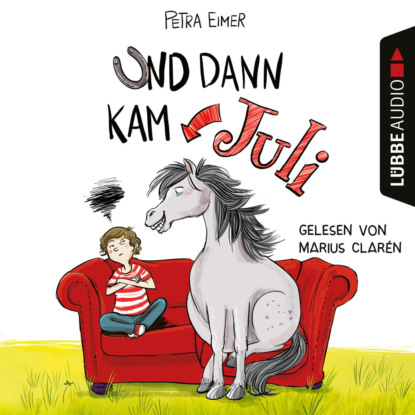 Und dann kam Juli - Juli-Reihe, Teil 1 (Ungekürzt)