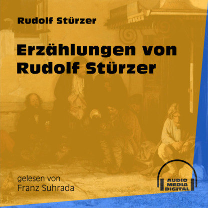 Erzählungen von Rudolf Stürzer (Ungekürzt) (Rudolf Stürzer). 