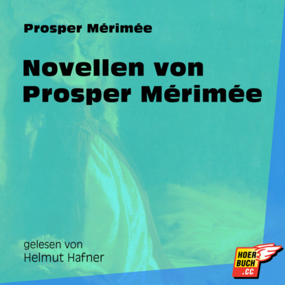 Prosper Merimee - Novellen von Prosper Mérimée (Ungekürzt)