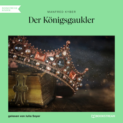 Manfred Kyber - Der Königsgaukler (Ungekürzt)