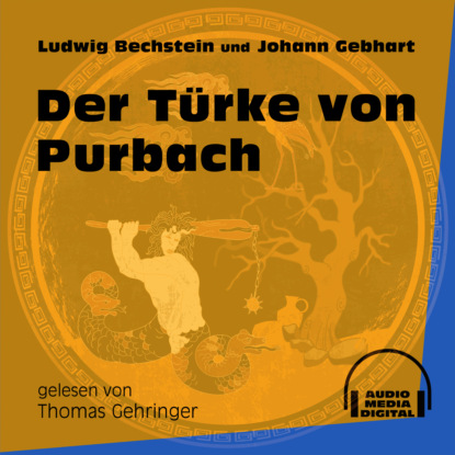 Ludwig Bechstein - Der Türke von Purbach (Ungekürzt)