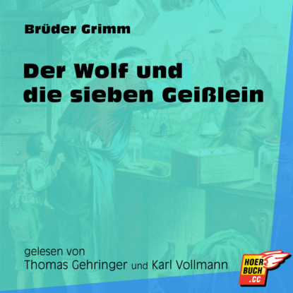 Brüder Grimm - Der Wolf und die sieben Geißlein (Ungekürzt)