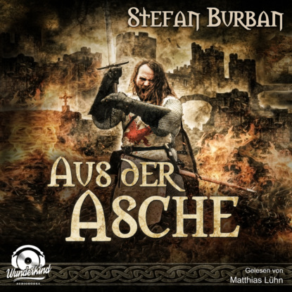 Stefan Burban - Aus der Asche - Die Chronik der Falkenlegion, Band 1 (ungekürzt)