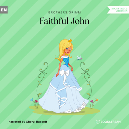 Brothers Grimm - Faithful John (Ungekürzt)