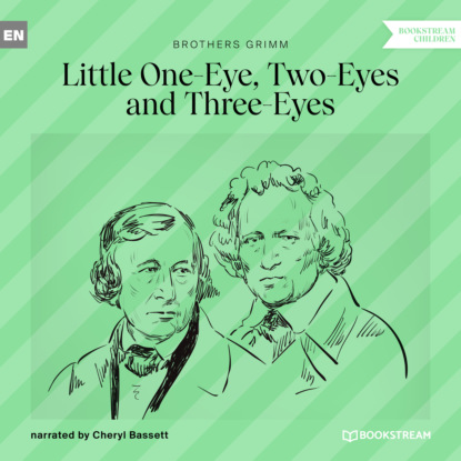 Brothers Grimm - Little One-Eye, Two-Eyes and Three-Eyes (Ungekürzt)