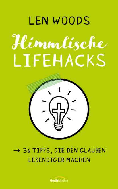 Len Woods - Himmlische Lifehacks