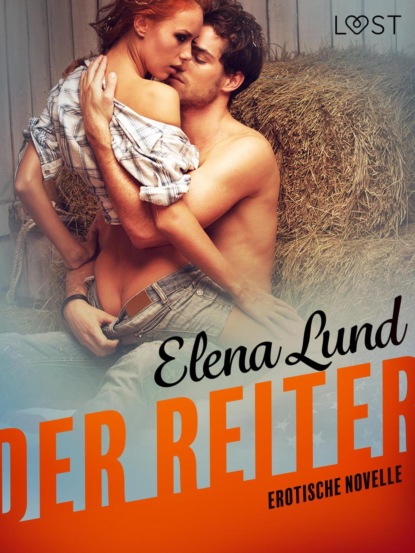 Elena Lund - Der Reiter: Erotische Novelle