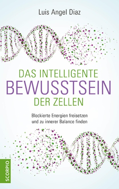 Luis Angel Diaz - Das intelligente Bewusstsein der Zellen