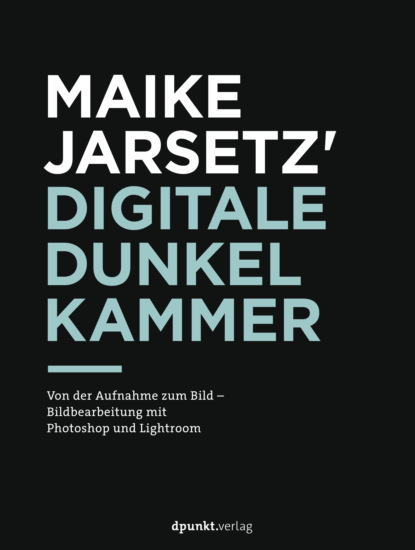 Maike Jarsetz - Maike Jarsetz' digitale Dunkelkammer