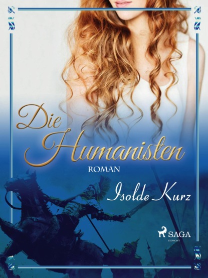 Isolde Kurz - Die Humanisten Eine Novelle