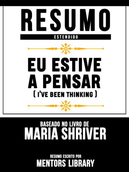 Resumo Estendido: Eu Estive A Pensar (Ive Been Thinking) - Baseado No Livro De Maria Shriver