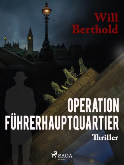 Will Berthold - Operation Führerhauptquartier