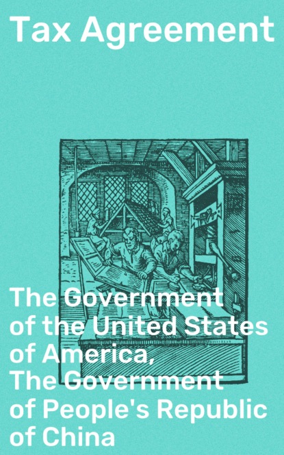 The Government of the United States of America - Tax Agreement